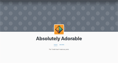Desktop Screenshot of absolutelyadorable.tumblr.com