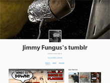 Tablet Screenshot of jimmyfungus.tumblr.com