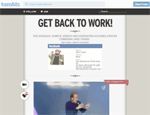 Tablet Screenshot of getbacktowork.tumblr.com