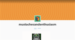 Desktop Screenshot of mustachesandenthusiasm.tumblr.com