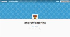 Desktop Screenshot of andrewbaterina.tumblr.com