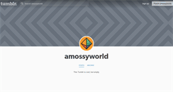 Desktop Screenshot of amossyworld.tumblr.com