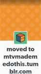 Mobile Screenshot of mtv-made-me-do-this.tumblr.com