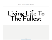 Tablet Screenshot of livingtothefullestt.tumblr.com
