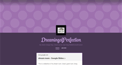 Desktop Screenshot of dreamingofperfection.tumblr.com