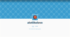 Desktop Screenshot of alotlikelove.tumblr.com