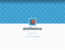 Tablet Screenshot of alotlikelove.tumblr.com