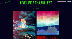 Desktop Screenshot of livelife2thefullst.tumblr.com