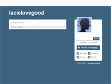 Tablet Screenshot of lacielovegood.tumblr.com