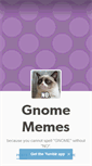 Mobile Screenshot of gnomememes.tumblr.com