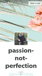 Mobile Screenshot of passion-not-perfection.tumblr.com