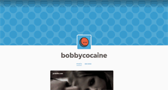 Desktop Screenshot of bobbycocaine.tumblr.com