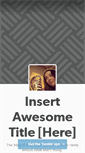 Mobile Screenshot of insert-awesome-title-here.tumblr.com