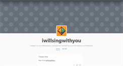 Desktop Screenshot of iwillsingwithyoumyfriend.tumblr.com