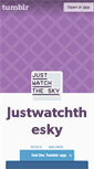 Mobile Screenshot of justwatchthesky.tumblr.com