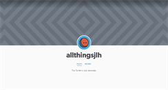 Desktop Screenshot of allthingsjlh.tumblr.com