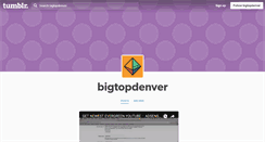 Desktop Screenshot of bigtopdenver.tumblr.com