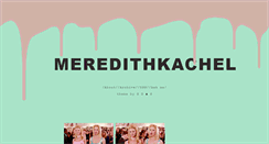 Desktop Screenshot of meredithkachel.tumblr.com