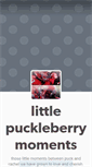Mobile Screenshot of littlepuckleberrymoments.tumblr.com