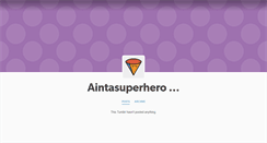 Desktop Screenshot of aintasuperhero.tumblr.com
