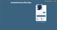 Desktop Screenshot of andweliveanotherday.tumblr.com