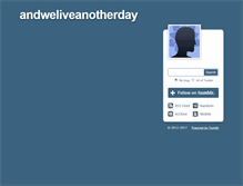 Tablet Screenshot of andweliveanotherday.tumblr.com