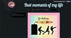 Desktop Screenshot of best-moments-of-my-life.tumblr.com