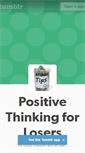 Mobile Screenshot of positivethinkingforlosers.tumblr.com
