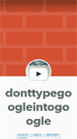 Mobile Screenshot of donttypegoogleintogoogle.tumblr.com