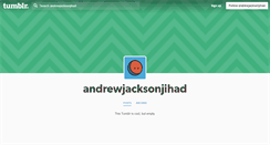 Desktop Screenshot of andrewjacksonjihad.tumblr.com
