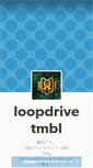 Mobile Screenshot of loopdrive.tumblr.com