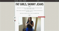 Desktop Screenshot of fatgirlsskinnyjeans.tumblr.com