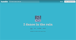 Desktop Screenshot of i-dance-in-the-rain.tumblr.com