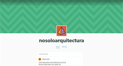 Desktop Screenshot of nosoloarquitectura.tumblr.com