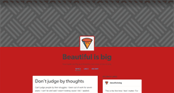 Desktop Screenshot of beautifulisbig.tumblr.com