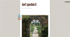 Desktop Screenshot of dontquestionit.tumblr.com