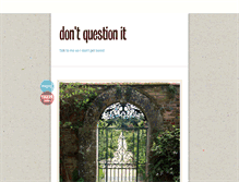 Tablet Screenshot of dontquestionit.tumblr.com