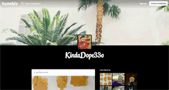 Desktop Screenshot of kindadope.tumblr.com