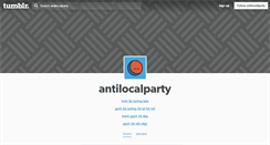 Desktop Screenshot of antilocalparty.tumblr.com