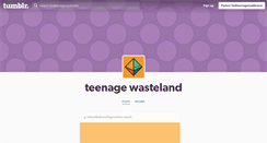 Desktop Screenshot of itsateenagewasteland.tumblr.com