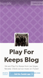 Mobile Screenshot of playforkeepsblog.tumblr.com