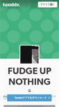 Mobile Screenshot of fudgeupnothing.tumblr.com