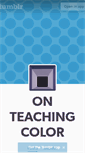 Mobile Screenshot of onteachingcolor.tumblr.com