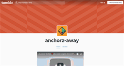 Desktop Screenshot of anchorz-away.tumblr.com