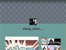 Tablet Screenshot of okayplus.tumblr.com