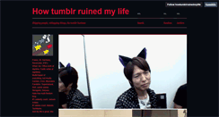 Desktop Screenshot of howtumblrruinedmylife.tumblr.com