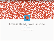 Tablet Screenshot of loveisdeadloveisgone.tumblr.com