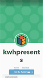 Mobile Screenshot of kwhpresents.tumblr.com