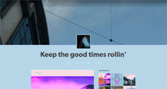 Desktop Screenshot of keepthegoodtimesrollin.tumblr.com