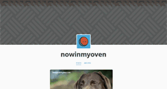 Desktop Screenshot of nowinmyoven.tumblr.com